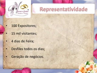 ®




•   100 Expositores;

•   15 mil visitantes;

•   4 dias de Feira;

•   Desfiles todos os dias;

•   Geração de negócios.
 