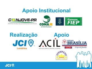 Saiba Mais

            www.jci.cc
   www.jcilondrina.blogspot.com
    facebook.com/jcilondrina   @jcilondrina




    www.feiraodoimposto.com.br
  www.fiepr.org.br/sombradoimposto
 