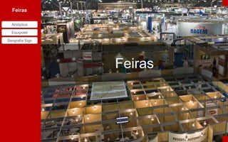 Feiras
Abióptica
Equipotel
Serigrafia Sign
Feiras