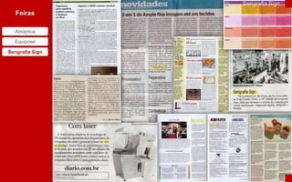 Serigrafia Sign
Feiras
Abióptica
Equipotel
Serigrafia Sign