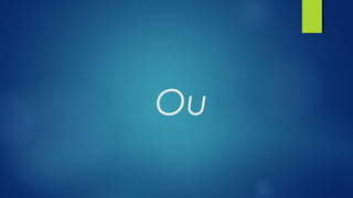 Ou
 