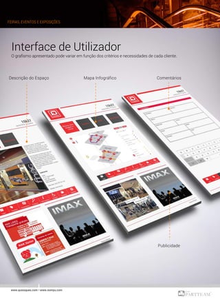 Descrição do Espaço Mapa Infográfico Comentários
Interface de Utilizador
O grafismo apresentado pode variar em função dos critérios e necessidades de cada cliente.
Publicidade
FEIRAS, EVENTOS E EXPOSIÇÕES
www.quiosques.com • www.nomyu.com
 