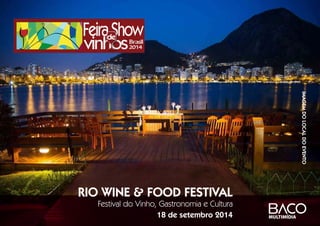 FeiraShow
vinhosBrasil
2014
de
RIO WINE & FOOD FESTIVAL
Festival do Vinho, Gastronomia e Cultura
18 de setembro 2014
imagemdolocaldoevento
 