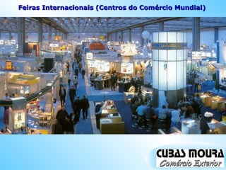 Feiras Internacionais (Centros do Comércio Mundial)  