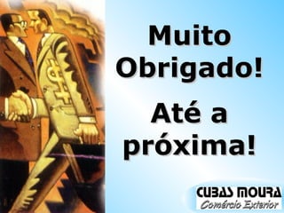 Muito Obrigado! Até a próxima! 