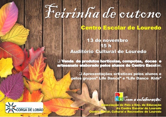 Feirinha de outono
Centro Escolar de Louredo
13 de novembro
15 h
Auditório Cultural de Louredo
 Venda de produtos hortíco...