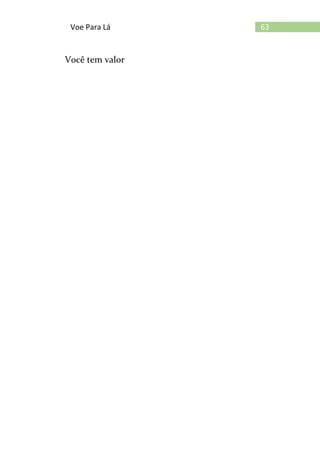 63Voe Para Lá
Você tem valor
 