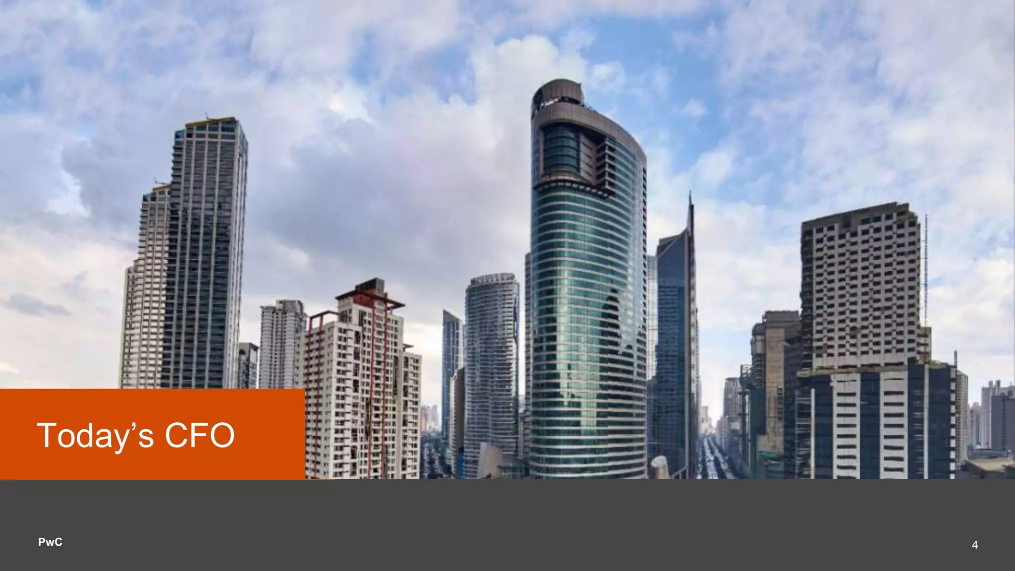 PwC 4
Finance Journey
Today’s CFO
 