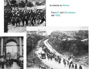 la marcia su  Roma .  Fra il  27  ed il  30 ottobre  del  1922 .  