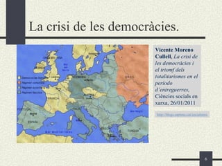 La crisi de les democràcies.
                       Vicente Moreno
                       Cullell, La crisi de
           ...