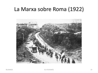 La Marxa sobre Roma (1922)
ELS FEIXISMES 19BUXAWEB
 