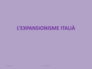 L’EXPANSIONISME ITALIÀ
ELS FEIXISMES 24BUXAWEB
 