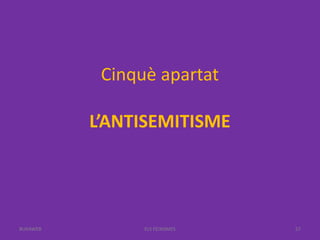 Cinquè apartat
L’ANTISEMITISME
ELS FEIXISMES 57BUXAWEB
 