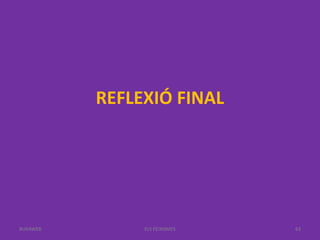 REFLEXIÓ FINAL
ELS FEIXISMES 63BUXAWEB
 