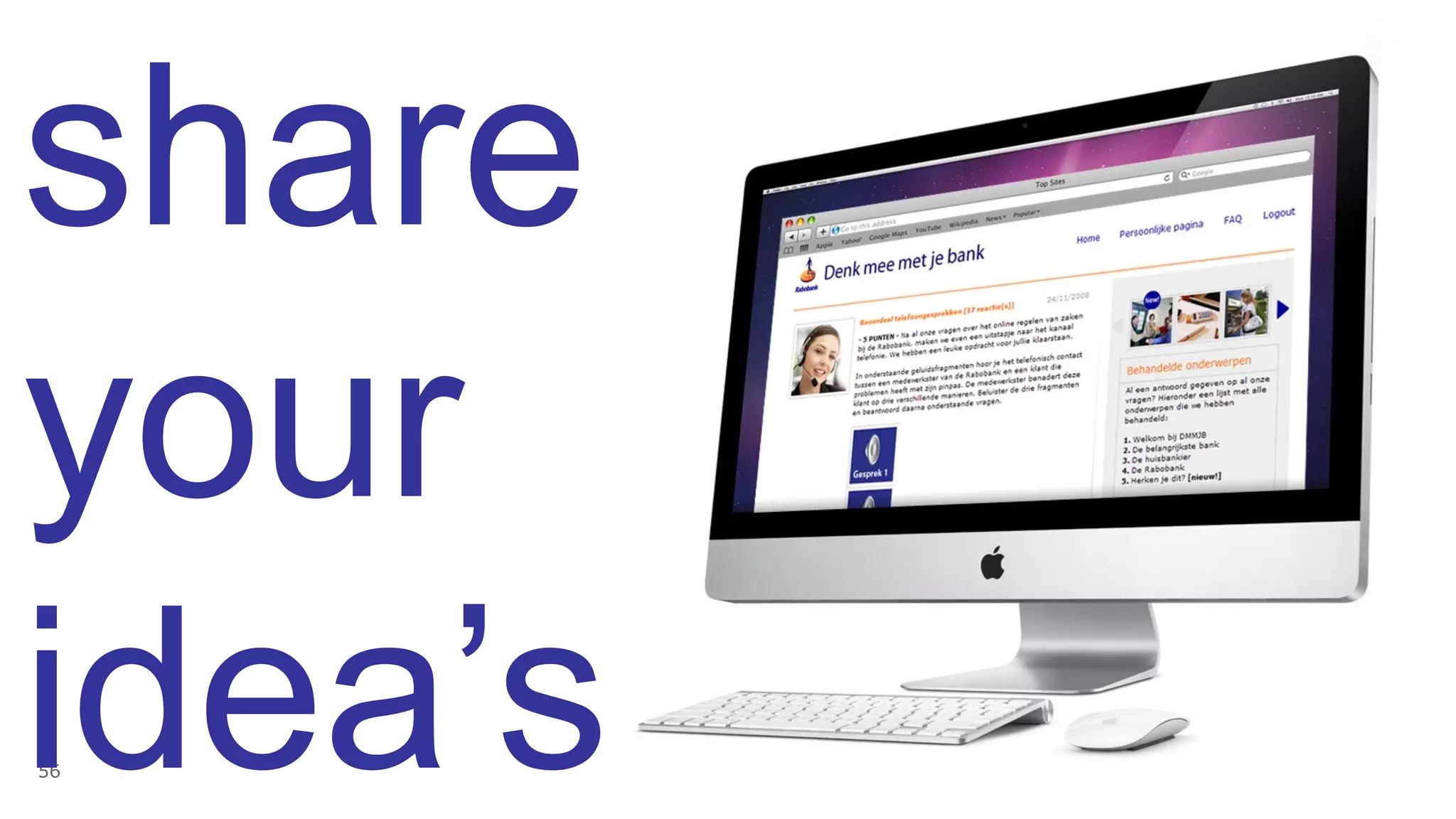 share
your
idea’s
56
 