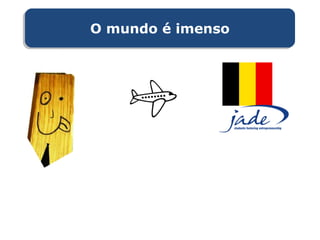 O mundo é imensoO mundo é imenso
 