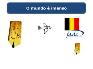O mundo é imensoO mundo é imenso
 