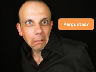 Perguntas?Perguntas?
 