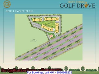 SITE LAYOUT PLAN
For Bookings, call +91 - 8826869222
 