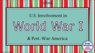 & Post-War America
© 2014 Brain Wrinkles
SS5H4
U.S. Involvement in
 