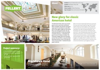 New glory for classic
American hotel
Project summary:
•Cultural and historical environment
•Tough environmental requirements
per LEED
•Large social areas – good acoustical
environment
Blackhawk Hotel
Davenport [US]
When the historic Blackhawk Hotel was purchased,
the new owner was facing the huge task of restor-
ing the hotel to its former glory. It was important
to ensure that the environment was pleasant and
relaxing for the often distinguished guests.The
Blackhawk Hotel (presently the Hotel Blackhawk)
was built in 1915 and gradually evolved into a luxury
hotel with 400 rooms, a lavish facade, decorative
marble around the windows, a carefully designed
and personable interior and a large, stained-glass
skylight in the lobby. Fellert’s solutions were in full
agreement with all requirements for acoustics, envi-
ronmental friendliness and budgetary restraint.
The Blackhawk Hotel, which once hosted
guests such as Cary Grant and Richard
Nixon, had fallen into disrepair during the
1990s and hit rock bottom in 2006 when
parts of the eighth caught fire and several
floors were damaged by water.The city
took over operation in 2009 and decided
on drastic measures – a restoration pro-
gram for tens of millions of dollars.The
restoration budget alone was estimated
at more than 35 million. In 2013, the Hotel
Blackhawk became a part of the Marriott
chain of luxury hotels – the Marriott Auto-
graph Collection
Architect: Amy Gill, Restoration of St. Louis
Location: Davenport, Iowa, USA
Fellert-area: 520 m2
Fellert installer: Phillips Plastering
Type of project: New construction/renovation
Links: www.restorationstl.com/?pg=propid=Blackhawk • www.hotelblackhawk.com • en.wikipedia.org/wiki/Blackhawk_Hotel
culture: hotels, spas  resorts
About
 
