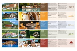 62 63
DolceVita
Around
1x buchen = 5x genießen
Dank der innovativen DolceVita Hotelgruppe können Sie alle Angebote und
Leistungen der maximal elf Kilometer voneinander entfernt liegenden 5 Aktiv-
und Wellness-Hotels nützen. Abendessen in einem der 5 DolceVita Hotels Ihrer
Wahl? Kein Problem. Die Wellness-Bereiche aller 5 Häuser erkunden? Nur zu.
Musik und Kultur, an jedem Tag in einem anderen der 5 Hotels genießen?
Kommen Sie herein, seien Sie unser willkommener Gast. Ja, so schön und viel-
fältig kann Urlaub sein! Deshalb: Nutzen Sie alle Einrichtungen und Angebote
der 5 DolceVita Hotels – und das, ohne einen Cent mehr zu bezahlen!
•	Sie buchen Ihr Lieblingshotel als „Base Camp“
•	Sie genießen die Einrichtungen und Angebote aller
	 5 DolceVita Hotels – kostenlos und ganz unkompliziert
•	Sie sind überall gern gesehener DolceVita Gast
Urlaubsglück mal 5
Qualität wird bei DolceVita groß geschrieben und von anonymen Testern jährlich
unter die Lupe genommen. Das Ergebnis? Gleich 4 Hotels wurden 2012 mit dem
HolidayCheck-Award bzw. Top-Hotel ausgezeichnet. Zum Servicevorteil zählt auch,
dass alle Hotels individuell von den Inhabern geführt werden und Sie hier nicht
irgendein Name, sondern ein herzlich willkommener Gast und bald schon Freund
sind. Starke Partner, motivierte Mitarbeiter und fachliche Kompetenz zeichnen die
DolceVita Hotels in allen ihren Leistungen aus. Kurzum: Bei DolceVita setzen wir auf
höchste Qualität, besten Service und exklusive Angebote.
Qualität
Service
Angebot
Erfahren Sie mehr unter: dolcevitahotels.com
 