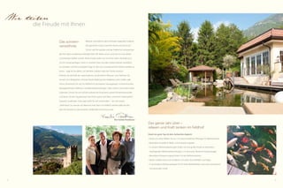 12 13
Schwerelose
Stunden
schönste Hotel ohne herz-
liche Aufmerksamkeiten,
welche die Seele umschmeicheln, ohne die vielen kleinen
professionellen Gesten der Menschen, die im Hotel tätig
sind? Lassen Sie das zeitlose, warme Ambiente auf sich
wirken, genießen Sie ein gutes Glas Wein, schmökern
Sie in einem Buch, führen Sie anregende Gespräche mit
Ihren Liebsten oder Freunden und vertrauen Sie sich uns
an. Und staunend spüren Sie: Schwerelos fließt die Zeit.
Was wäre das
Neues Bild Bar?
der Eleganz
Diskreter harme
 