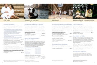 Für zwei

Venedig & Verona

Mailand

DolceVita Kuscheltage

Romantisches Stelldichein in Venedig

Shopping in der Modemetropole Mailand Heli-Schnupperflug

Liebe ist ... sich romantische Kuscheltage zu schenken!
Gönnen Sie sich unvergessliche Momente zu zweit in den
DolceVita Hotels!

Verträumt von der Rialto Brücke den Canale Grande betrachten, verzaubert von der Stadt der Liebe eine romantische Gondelfahrt genießen. Die DolceVita Hotels machen es möglich.
Ob als exklusive Geschenksidee zum besonderen Anlass oder
einfach als gemeinsamer romantischer Urlaubshöhepunkt.
Ein Tagesausflug nach Venedig ist ein unvergessliches Erlebnis!

Mailand ist Mode! Nirgendwo sonst kann man so gut italienische Mode einkaufen wie in Mailand. Dass Ihr Tag in Mailand
zum unvergesslichen Erlebnis für Sie wird, dafür sorgt Angelika Huber, die Sie zu den schönsten Boutiquen Mailands
begleitet und für kulinarische Höhepunkte in die besten und
angesagtesten Restaurants führt.

Sie wollen das einzigartige Gefühl eines Helikopterfluges
erleben? Das wunderschöne Meranerland oder den urigen
Vinschgau von oben bewundern? Der Abflugort ist jeweils
ab Meran oder Laas im Vinschgau. Wenn wir Ihr Interesse
geweckt haben, kommen Sie an die Hotel-Rezeption und
erkundigen Sie sich für Ihren Moment grenzenloser Freiheit.

Bequeme Anreise mit dem Taxi
(max. 8 Personen) . . . . . . . . . . . . . . . . . . . . . . . . . . . . . . . . . . . 650,- €*

Einfache Anreise mit dem eigenen PKW
inkl. 6 Stunden Shoppingbegleitung . . . . . . . . . . . . . . . . 560,- €*
(Taxidienst in Mailand gegen Aufpreis buchbar)

15 Minuten Rundflug . . . . . . . . . . . . . . . . . . . . . . . . . . . . . . . . . 495,- €
(buchbar für max. 5 Personen)

Bequeme Anreise mit dem Taxi
inkl. 6 Stunden Shoppingbegleitung . . . . . . . . . . . . . .  1.110,- €*

Sterneküche auf 1.622 m

•	 Begrüßungsgeschenk im Zimmer mit spezieller Dekoration
•	 1 Partner-Treatment in der Wellnessabteilung für 2 Personen
(Hamam, verführerisches Schokobadl etc.)
•	 Kuschel-Dinner für zwei im DolceVita Hotel Ihrer Wahl
•	 Sinnliches Langschläferfrühstück auf dem Balkon
oder im Bett
•	 Cabrio-Spritztour mit dem DolceVita Cabrio einen ganzen
Tag lang (Ausflugstipps im Hotel)
•	 Kuschelecken, Wasserwelten und riesige Wellnessanlagen
locken und verführen in allen 5 DolceVita Hotels
für 2 Personen . . . . . . . . . . . . . . . . . . . . . . . . . . . . . . . . . . . . . . . 295,- €*
Für Romantische Momente in unserem Berghof
1 romantische Nacht in purer Zweisamkeit auf dem Berghof
im Schnalstal im 200 Jahre alten Bauern-Hochzeitszimmer
oder auf der Alm mit einer Flasche Wein
für 2 Personen . . . . . . . . . . . . . . . . . . . . . . . . . . . . . . . . . . . . . . . 100,- €*
Für das besondere Erlebnis zusätzlich buchbar
30 Minuten Panoramaflug mit dem Hubschrauber über die
einmalige Schnalstaler und Ötztaler Gletscherwelt
für 2 Personen . . . . . . . . . . . . . . . . . . . . . . . . . . . . . . . . . . . . . . . 995,- €*
Romantischer Kurztrip nach Venedig, in die Stadt der Liebe
(Tagesausflug mit dem Taxi)
für 2 Personen . . . . . . . . . . . . . . . . . . . . . . . . . . . . . . . . . . . . . . . 550,- €*

Luxuriöse Anreise per Helikopter
inkl. 2 Stunden Stadtführung . . . . . . . . . . . . . . . . . . . . ab 5.600,- €

Besuch der Opernfestspiele in
der Arena von Verona
Die Arena von Verona (der Stadt von Romeo und Julia) ist das
besterhaltene römische Amphitheater der Welt. Das Publikum
wird nicht nur durch die einmalige Akustik, sondern auch
durch imposante Kulissen und die monumentalfilmähnlichen
Inszenierungen auf der gigantischen Bühne beeindruckt.
Ein Erlebnis nicht nur für Opernliebhaber!
Programm 2014 (Genaue Termine auf Anfrage)
Aida	
. . . . . . . . . . . . . 28.06. - 07.09.2014
Un Ballo in Maschera. . . . . . . . . . . . . 20.06. - 08.08.2014
Carmen	
. . . . . . . . . . . . . 21.06. - 03.09.2014
Turandot	
. . . . . . . . . . . . . 05.07. - 02.08.2014
Madame Butterfly	 . . . . . . . . . . . . . 15.08. - 05.09.2014
Roméo et Juliette	 . . . . . . . . . . . . . 23.08. - 06.09.2014

Luxuriöse Anreise per Helikopter
mit persönlichem Chauffeur vor Ort und
6 Stunden Shoppingbegleitung . . . . . . . . . . . . . . . . ab 5.660,- €*
(max. 5 Personen)

Shopping in Bozen oder Meran
Wer Shoppingerlebnisse in Südtirol bevorzugt, für den
kommt Angelika Huber gerne auch nach Bozen oder Meran.
6 Stunden Shoppingbegleitung . . . . . . . . . . . . . . . . . . . . . 560,- €*

68

*	Preis gültig ab min. 2 Personen
	 Für Venedigfahrt, Zusatzkosten für Vaporetto

Genießen Sie eine Sterneküche der besonderen Art. Steigen
Sie zunächst mit dem Helikopter in die Lüfte, werfen Sie einen
atemberaubenden Blick auf die Dolomiten und genießen
Sie zum krönenden Abschluss ein 4-Gänge-Degustationsmenü
des Sterne- und Haubenkoches Heinrich Schneider am
Auener Hof im Sarntal.

10 Minuten Flug zum Auener Hof inkl. 4-Gänge-Degustationsmenü und 20 Minuten Rundflug über die Sarntaler
Alpen (ab Meran)
pro Person . . . . . . . . . . . . . . . . . . . . . . . . . . . . . . . . . . . . . . .  ab 399,- €*
(Auf Anfrage und gegen Aufpreis ist ein Abflug auch von
Naturns und Latsch möglich)

Sie wünschen, wir fliegen!
Ob zum Autorennen nach Mugello oder Monza, zum
Skifahren oder Shopping nach St. Moritz oder Golfspielen
nach Sarnonico! Ihrer Fantasie sind keine Grenzen gesetzt,
einfach anfragen!

Gerne können wir Ihnen die Tickets reservieren
Ticketpreise je nach Kategorie . . . . . . . . .  von 31,- € bis 234,- €
Anreise mit dem Bus, pro Person, inkl. Ticket. . . . . . . .  ab 75,- €
Anreise mit dem Taxi, pro Person. . . . . . . . . . . . . . . . . . ab 150,- €*
*	Preis gültig für 2 Personen, zusätzlich zur DolceVita-Pension und 	
bei einem Mindestaufenthalt von 4 Nächten

Höhenflug & Sternenküche

*	Preis gültig für maximal 6 Personen

Erfahren Sie mehr unter: dolcevitahotels.com
Preisänderungen vorbehalten

69

 