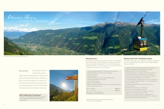 26 27
Unser Herz
schlägt für die Natur
das Gefühl genossen hat, sich
mit Körper, Geist und Land-
schaft in rhythmischer Verbundenheit zu fühlen, den wird
diese Erinnerung nicht wieder loslassen. Das Wandern im
Meraner Land wird unweigerlich zum unvergesslichen
Naturerlebnis. Heimlicher Klassiker für alle Naturfreunde
ist und bleibt der Waalweg: Still mit dem fließenden Was-
ser Zwiesprache zu halten ist Meditation in Bewegung.
Wer einmal
Blick vom Naturnser Sonnenberg Richtung Meran
•	 1 Kräuter- oder Kulturwanderung mit geprüftem Wanderführer und
•	 1 geführte Wanderung mit Familie Perathoner pro Woche
•	 Gipfelwanderungen (in den Sommermonaten)
•	 Themenwanderungen: Lama-Trekking, Wanderung zu Kraft- und
Kultplätzen, Wanderung mit Wildbeobachtung im Pfossental,
Weinwanderung und Wanderung mit Brotbacken am Bauernhof
•	 Hüttenzauber auf der hoteleigenen Alm mit Picknick
•	 Leihweise Teleskopstöcke, Tourenrucksack, Trinkflasche, Regenschutz
•	 „Meraner Land Mobil“-Buskarte (Aufpreis 15,- Euro) für die gesamte
Ferienregion Meraner Land
•	 90 Tourentipps mit detaillierter Beschreibung rund um den
Meraner Höhenweg
•	 Wanderinfothek, Schuhputz- und Trockenraum
•	 Naturnser Panoramawanderkarte im Zimmer
•	 DolceVita App mit vielen Wandervorschlägen zur bequemen
Navigation mit Ihrem Smartphone oder Tablet
•	 3 Seilbahnen in unmittelbarer Nähe, als Ausgangspunkt für
gemütliche Wanderungen: Seilbahn Unterstell (Naturns), Texelbahn
(Partschins) und Seilbahn Aschbach (Rabland)
Wandern beim Profi – IhreWandervorteile
Der Feldhof liegt direkt am Einstieg zum Naturpark Texelgruppe,
dem mit 34.000 ha Fläche und 200 km Wanderwegen größten
Naturpark Südtirols.
•	 7 Tage kulinarische Highlights mit 7-Gänge-Degustationsmenüs
•	 4 geführte Wanderungen im Naturpark Texelgruppe
von Almen zu Palmen
•	 Täglich Wanderjause
•	 Teilnahme am betreuten Sport- und Bewegungsprogramm
•	 1 Fußbad mit Fußreflexzonenmassage *
•	 1 Fuß- und Beinmassage *
•	 Inklusive aller Wandervorteile
•	 Relaxen im mediterranen Wellnessparadies mit 6 verschieden beheizten
Pools und 450 m² Wasserfläche
13.06. - 20.06.2015 . . . . . . . . . . . . . . . . . . . . . . . . . . . . . . . . . . . . . ab 874,- €
24.10. - 31.10.2015 . . . . . . . . . . . . . . . . . . . . . . . . . . . . . . . . . . . . . ab 874,- €
Preis pro Person – 7 Übernachtungen im
DZ Spatzennest mit ¾-DolceVita-Pension
Wanderwochen
Die Vielfalt der Südtiroler Landschaft ist einmalig. Hohe Berggipfel
neben weiten Tälern, sanfte Almhänge mit weichen, sattgrünen
Wiesen, rauschende Gebirgsbäche – Kraft aus der Natur tanken.
Gemütlich wandern und urig einkehren – die wohl schönste Form,
die Bergwelt im Meraner Land zu entdecken.
*	Alle Wellnessbehandlungen der Wochen-Arrangements  
	 sind nur bis 15:00 Uhr einlösbar
NEU: Klettersteig "Hoachwool"
Seit kurzem ist der Klettersteig fertiggestellt und bildet
nun mit dem Klettergarten Juval ein einzigartiges
Kletterangebot.
 