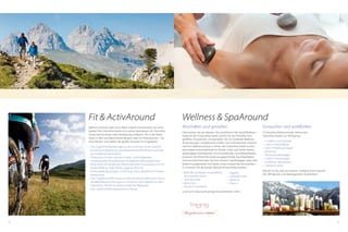 64 65
Fit  ActivAround
Wellness-Urlaub, oder doch Aktiv-Urlaub? Kombinieren Sie doch
beides! Die DolceVita Hotels sind wahre Spezialisten für DolceVita
Gäste welche etwas mehr Bewegung schätzen. Ob in der freien
Natur in den wunderschönen Bergen oder im Fitnesscenter – Sie
entscheiden und haben die größte Auswahl an Angeboten:
•	 2 bis 5 geführte Wanderungen zu den schönsten Almen Südtirols
pro Woche in Begleitung von erfahrenen Wanderführern und/oder
der Hotelfamilie persönlich!
•	 Fitnessraum mit den neuesten Cardio- und Kraftgeräten
•	 5 professionelle Fitnessbetreuer mit täglichen Aktivprogrammen
•	 Mind. 30 bis 40 Stunden pro Woche betreutes Fitnessprogramm mit
Nordic Walking, Yoga, Pilates, Jogging oder Golf
•	 Professionelle Beratungen: Ernährung, Fitness, Bioelektrische Impen-
danzanalyse
•	 5 bis 14 geführte MTB Touren pro Woche; aktuell: MTB Touren durch
das Bikereldorado Vinschgau im DolceVita Hotel Jagdhof mit dem
Chef Martin Pirhofer als leidenschaftlicher Bikeguide!
•	 2 bis 5 geführte Rennradtouren pro Woche
Abschalten und genießen
Das machen wir am liebsten: Sie verwöhnen! Alle Spa  Wellness-
bereiche der 4 DolceVita Hotels sind für Sie als DolceVita Gast
geöffnet. Entspannen und genießen Sie mit Südtiroler Wellness-
Anwendungen, mediterranen Düften und orientalischen Zeremo-
nien! Ein Wellnessurlaub in einem der DolceVita Hotels ist eine
besondere Streicheleinheit für Körper, Geist und Seele. Neben
großzügigen Ruheräumen mit Kuschelecken und Wasserbetten
erwarten die DolceVita Gäste ausgezeichnete Spa Mitarbeiter
und zuvorkommenden Service! Unsere 4 großzügigen Spas sind
bestens ausgestattet und bieten eine entspannte Atmosphäre.
Es erwarten Sie die besten Beauty  Kosmetikprodukte:
•	 BERG-Bio zertifizierte Kosmetiklinie
der DolceVita Hotels
•	 Trehs Kosmetik
•	 Matis Paris
•	 Piroche Cosmetiques
Eintauchen und wohlfühlen
4 DolceVita Wellnesshotels stehen den
DolceVita Gästen zur Verfügung:
•	 15 Hallen- und Freibäder
•	 1.563 m² Wasserfläche
•	 7.050 m² Wellnessanlagen
•	 20 Saunen
•	 706 Kuschel-Ruheliegen
•	 11.825 m² Parkanlagen
•	 29 Wellness-Spezialisten
•	 1 Medical Center
Aktuell: 3x Sky-Spa mit Saunen, Aufguss-Event Saunen,
XXL Whirlpools und ­überragenden Ausblicken!
Wellness  SpaAround
und noch viele hochwertige Kosmetiklinien mehr.
•	 Ägyptos
•	 Getraud Gruber
•	 Alpienne
•	 Phyto 5
 
