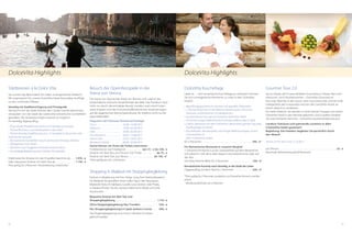 68 69
Städtereisen á la Dolce Vita
Sie suchen das Besondere? Ein tolles unvergessliches Erlebnis?
Wir organisieren für unsere DolceVita Gäste besondere Ausflüge
zu den schönsten Plätzen:
Venedig mit Stadtbesichtigung und Privatguide
Verträumt von der Rialto Brücke den Canale Grande betrachten,
verzaubert von der Stadt der Liebe eine romantische Gondelfahrt
genießen. Die DolceVita Hotels machen es möglich!
Ihr Venedig Tagesausflug:
• 	Flug mit der Propellermaschine nach Venedig und zurück
•	 Private Bootstour zum Markusplatz in die Stadt
•	 Private Venedig Stadtführung (ca. 1,5 Stunden) in Deutscher oder
Italienischer Sprache
•	 Romantische Gondelfahrt durch die Kanäle Venedigs (30 Min.)
•	 Mittagessen nach Wahl
•	 Rückfahrt zum Flugplatz mit einem privaten Boot
•	 Ganztägige Begleitung eines lokalen Privatguides
Erlebnisreiche Anreise mit der Propellermaschine ab. . . .  1.455,- €
oder bequeme Anreise mit dem Taxi ab. . . . . . . . . . . . . . . . .  1.156,- €
Preis gültig für 2 Personen. Preisänderung vorbehalten
Besuch der Opernfestspiele in der
Arena von Verona
Die Arena von Verona (der Stadt von Romeo und Julia) ist das
besterhaltene römische Amphitheater der Welt. Das Publikum wird
nicht nur durch die einmalige Akustik, sondern auch durch impo-
sante Kulissen und die monumentalfilmähnlichen Inszenierungen
auf der gigantischen Bühne beeindruckt. Ein Erlebnis nicht nur für
Opernliebhaber!
Programm 2015 (Genaue Termine auf Anfrage)
Tosca  . . . . . . . . . . . . . . . . . . . . . . . . 	02.06.–14.08.2015
Nabucco  . . . . . . . . . . . . . . . . . . . . 	19.06.–05.09.2015
Aida  . . . . . . . . . . . . . . . . . . . . . . . . . 	20.06.–02.09.2015		
Don Giovanni  . . . . . . . . . . . . . . . 	04.07.–12.08.2015
Arena Gala  . . . . . . . . . . . . . . . . . . 	22.07.–24.07.2015
Roméo et Juliette  . . . . . . . . . . . . 	08.08.–03.09.2015
Gerne können wir Ihnen die Tickets reservieren
Ticketpreise je nach Kategorie . . . . . . . . . . . . .  von 21,- € bis 226,- €
Anreise mit dem Bus, pro Person, inkl. Ticket . . . . . . . . . . .  ab 75,- €
Anreise mit dem Taxi, pro Person. . . . . . . . . . . . . . . . . . . . . . ab 150,- €*
*	Preis gültig ab min. 2 Personen
Shopping in Mailand mit Shoppingbegleitung
Exklusiv in Begleitung mit Frau Helga Jung, ihrer Fashionberaterin
für Mailand! Sie genießen einen tollen Tag in den Boutiquen
Mailands! Dolce  Gabbana, Cavalli, Louis Vuitton oder Prada,
in Mailand finden Sie die neueste italienische Mode und tolle
Accessoires!
Bequeme Anreise mit dem Taxi und
Shoppingbegleitung . . . . . . . . . . . . . . . . . . . . . . . . . . . . . . . . . . . . 1.110,- €
Ohne Shoppingbegleitung (Nur Transfer) . . . . . . . . . . . . . . . 550,- €
Nur Shoppingbegleitung 6 h (jede weitere h extra) . . . . . 560,- €
Die Shoppingbegleitung muss mind. 2 Wochen im Voraus
gebucht werden.
DolceVita Kuscheltage
Liebe ist … sich romantische Kuscheltage zu schenken! Gönnen
Sie sich unvergessliche Momente zu zweit in den DolceVita
Hotels!
•	 Begrüßungsgeschenk im Zimmer mit spezieller Dekoration
•	 1 Partner-Treatment in der Wellnessabteilung für 2 Personen
(Hamam, verführerisches Schokobadl etc.)
•	 Kuschel-Dinner für zwei im DolceVita Hotel Ihrer Wahl
•	 Sinnliches Langschläferfrühstück auf dem Balkon oder im Bett
•	 Cabrio-Spritztour mit dem DolceVita Cabrio einen ganzen Tag lang
(Ausflugstipps im Hotel)
•	 Kuschelecken, Wasserwelten und riesige Wellnessanlagen locken
und verführen in
allen 4 DolceVita Hotels
für 2 Personen . . . . . . . . . . . . . . . . . . . . . . . . . . . . . . . . . . . . . . . . . . . 295,- €*
Für Romantische Momente in unserem Berghof
1 romantische Nacht in purer Zweisamkeit auf dem Berghof im
Schnalstal im 200 Jahre alten Bauern-Hochzeitszimmer oder auf
der Alm
mit einer Flasche Wein für 2 Personen . . . . . . . . . . . . . . . . . . . 100,- €*
Romantischer Kurztrip nach Venedig, in die Stadt der Liebe
(Tagesausflug mit dem Taxi) für 2 Personen . . . . . . . . . . . . . . . 550,- €*
*	Preis gültig für 2 Personen, zusätzlich zur DolceVita-Pension und bei
einem
	 Mindestaufenthalt von 4 Nächten
Gourmet Tour 2.0
Sie ist wieder da! Unsere beliebte Gourmettour. Dieses Mal noch
exklusiver, noch facettenreicher – DolceVita Gourmetour!
Nur zwei Abende in der Saison, eine Gourmetrunde und die tolle
Gelegenheit alle 4 exquisiten Küchen der DolceVita Hotels an
einem Abend zu probieren.
Ein tolles Erlebnis: Sie werden in einer kleinen Gruppe von einem
DolceVita Hotel in das Nächste gebracht und in jedem erhalten
Sie zwei köstliche Gerichte – DolceVita Gaumenerlebnisse pur!
Location: Exklusive und spannende Locations in allen
4 DolceVita Hotels garantiert!
Begleitung: Die Hoteliers begleiten Sie persönlich durch
den Abend!
Termin: 01.07.2015 und 21.10.2015
pro Person . . . . . . . . . . . . . . . . . . . . . . . . . . . . . . . . . . . . . . . . . . . . . . . . .  25,- €
Maximale Teilnehmeranzahl 8 Personen!
DolceVita HighlightsDolceVita Highlights
 
