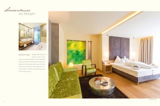 16 17
Sonnenkuss
am Morgen
Wohlgefühl des Feldhofes ver-
bindet sich in den Zimmern
und Suiten mit zeitloser Eleganz. Heimische Materialien,
italienische Stoffe und erlesene Details atmen alpine Be-
haglichkeit und mediterrane Lebensfreude. Himmlische
Bettruhe ist hier weit weg von jedem störenden Lärm.
Und der Morgen? Die milde Sonne des Meraner Landes
küsst Sie behutsam wach.
Das sonnige
DolceVita-Suite
 