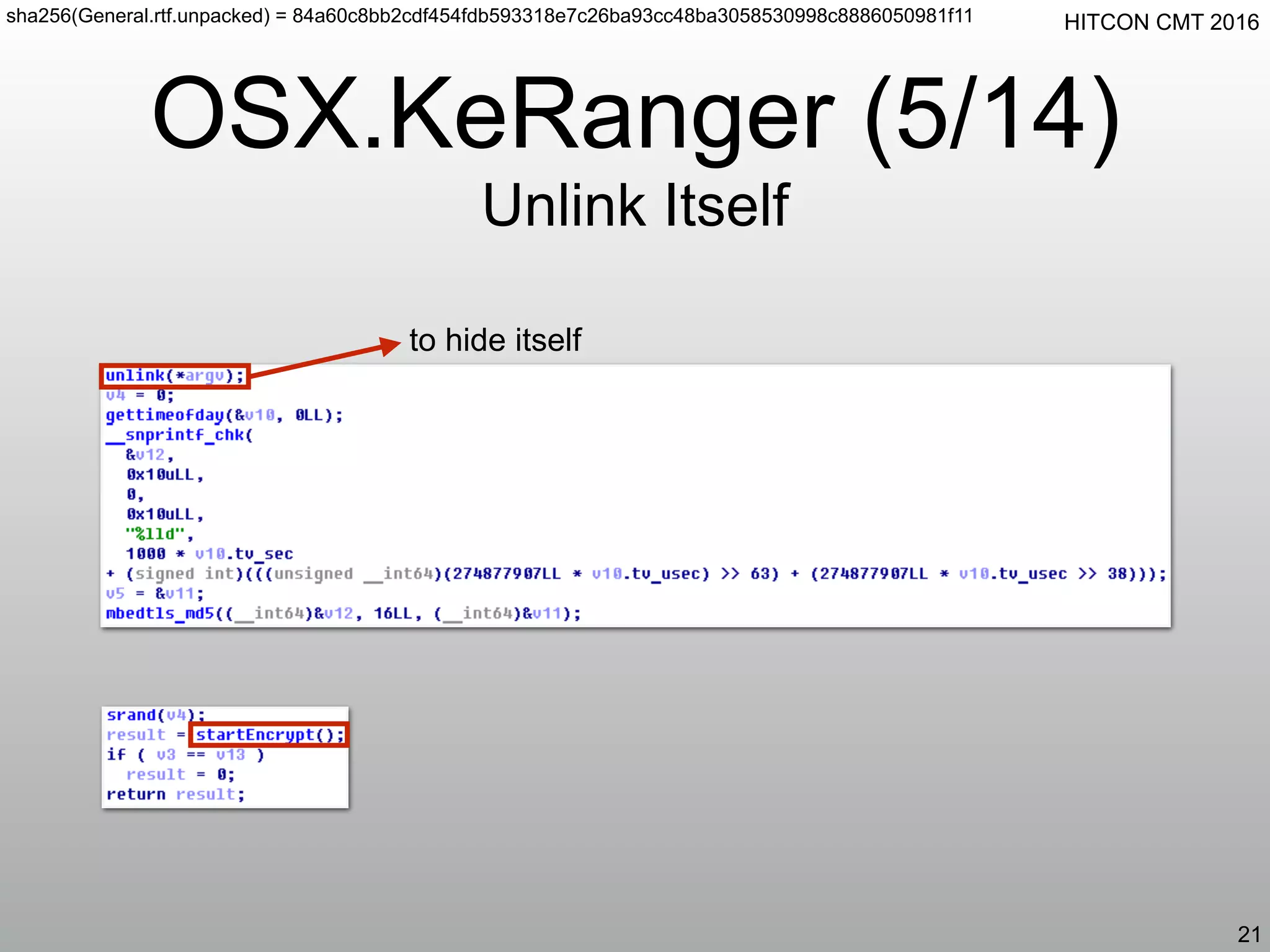 HITCON CMT 2016
OSX.KeRanger (5/14)
Unlink Itself
21
sha256(General.rtf.unpacked) = 84a60c8bb2cdf454fdb593318e7c26ba93cc48ba3058530998c8886050981f11
to hide itself
 