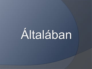 Általában
 