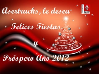 Asertrucks, le desea Felices Fiestas y Próspero Año 2012 