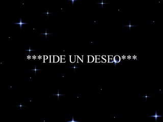 ***PIDE UN DESEO*** 