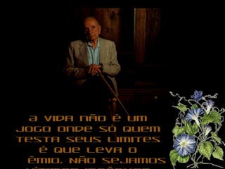 A vida não é um jogo onde só quem testa seus limites é que leva o prêmio. Não sejamos vítimas ingênuas desta tal competitividade.  