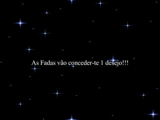 As Fadas vão conceder-te 1 desejo!!! 