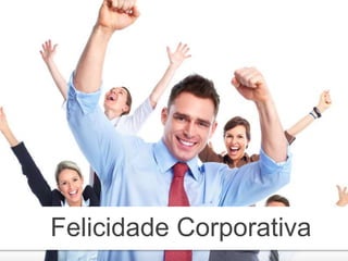 Felicidade Corporativa
 