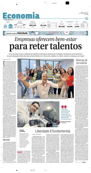 C M Y K
CMYK
Economia7• CORREIO BRAZILIENSE • Brasília, quinta-feira, 25 de dezembro de 2014
$
EEddiittoorr:: Vicente Nunes
vicentenunes.df@dabr.com.br
3214-1148
» PAULO SILVA PINTO
E
m tempos de escassez de
mão de obra qualificada,
reter talentos é a maior
preocupação das empre-
sas mais dinâmicas, que veem a
felicidade no ambiente de traba-
lhocomoumalvoconstante.Em-
bora ofereçam benefícios visto-
sos a seus funcionários, elas sa-
bemqueissoestálongedesersu-
ficiente. Erdman Correia da Silva,
26 anos, não tem dúvidas sobre a
razão que o leva a querer conti-
nuar no laboratório Sabin por
longo tempo: a perspectiva de
crescer. “As pessoas precisam
olhar para a frente e verem que
há boas perspectivas profissio-
nais. É o que nos move”, diz.
Há um ano na companhia, ele
foi promovido depois do terceiro
contracheque. Entrou como re-
cepcionista,cargoqueaindaocu-
pa por meio período. O resto do
tempo fica no departamento de
audiovisual, onde escreve rotei-
ros de filmes de treinamento.
“Faço historinhas com persona-
gens, para não ficar com cara de
telecurso”, explica.
Se pudesse escolher o trabalho
ideal, Erdman gostaria de ser ci-
neasta. Mas não deixa de fazer
seus curta metragens nos mo-
mentos de folga. E garante que é
feliz. Tem melhor remuneração,
mais benefícios e perspectivas de
crescimento do que no emprego
anterior, na seção de filmes de
uma grande livraria.“Eu gostava
de conversar com clientes sobre
filmes. Mas não conseguiria evo-
luirnaqueleemprego”,conta.Não
tevequetomariniciativaparasair.
A solução veio com a entrada de
umbanconoblocodecontroleda
empresa, a que se seguiu a deci-
são de demitir os funcionários
maisantigosecaros.
No Sabin, a cobrança de metas
érigorosa,masaideiaémanteros
funcionários por muito tempo. Se
Erdman ficar lá por cinco anos,
ganharáumsalárioamais.Seche-
gar a 20, levará um carro zero. Em
dezembro, os funcionários rece-
bem tíquete alimentação de
R$ 880 em vez dos tradicionais
R$ 440.“A felicidade da equipe é
essencial para a cordialidade no
atendimentoaopúblico”,afirmaa
presidente da empresa, Lídia Ab-
dalla. Mas há outros benefícios: a
rotatividade média das firmas do
setor é de 6% mensais; no Sabin, é
deapenas0,5%entreos2.250fun-
cionários espalhados por nove ci-
dades — em Brasília, sede da em-
presa,estão1.450.
Valor social
Alémdeagradoseperspectivas
de avanço na carreira, o profissio-
nalficamaisfelizquandovêosre-
sultados do que fez, na avaliação
do diretor de Gestão de Pessoas
do Banco do Brasil, Carlos Netto.
“Éfundamentalparaosfuncioná-
rios ter noção do significado do
valor social do trabalho. Isso faz
toda a diferença. Como a escola
não ensina isso, precisamos mos-
trar”, diz. Desde o ano passado, o
tema faz parte de uma campanha
interna do BB, mostrando, por
exemplo,queosegurodevidapo-
de ajudar um jovem a pagar a fa-
culdadenaausênciadopai.
Isso não substitui os bene-
fícios. O banco gasta por ano
» FRANCELLE MARZANO
Belo Horizonte (MG) — Parte
da felicidade nas empresas está
relacionada à liberdade de ir e vir,
dizem os sócios da KOT Enge-
nharia, Bruno Miranda e João
Gabriel Sá. Por isso, o clima sem-
pre é de festa na empresa. Eles
contam que, por ano, investem
pelomenosR$170milnaautoes-
tima dos funcionários. Entre os
benefíciosestãoaflexibilidadede
horário,salacomtevê,games,so-
fá, pufs para descontração, tem-
po para ginástica laboral todos os
dias, estrutura moderna, em vão
livre, sem divisões entre as pes-
soas, alimentação saudável, ca-
pacitação e treinamentos.
“Nãocustaquasenadaserfeliz.
O gasto que temos é o de tocar
projetosquecontribuamparaafe-
licidade dos colaboradores. Con-
tudo,osbenefícioqueelestrazem,
como a alta produtividade, são
enormes. Não temos nem como
mensurá-los. O que posso dizer é
que 90% dos nossos clientes se
mostram felizes”, afirma João Ga-
briel.“Mas que fique claro: toda a
liberdade na empresa é atrelada a
responsabilidades. Ninguém tem
horário fixo, porém, sempre há
prazos para a entrega de projetos.
Ou seja, a pessoa pode trabalhar
muitas horas em um dia e menos
em outros. Se tem algum médico
ou compromisso, pode sair para
resolver sem se preocupar em ter
quedarmuitasatisfaçãonotraba-
lho”,complementaBruno.
Na Plan B, agência de comuni-
cação, a felicidade dos colabora-
doreséumprincípiobásico.Sócio
da empresa, ClécioWains conta
que depende muito da produção
intelectual.“Sempre procuramos
uma solução fantástica para os
cliente. Assim, se não tivermos
um bom ambiente de trabalho,
onde as pessoas se sintam felizes,
não conseguimos chegar com
uma boa solução para quem está
nos pagando”, reflete. Ele ressalta
queabuscapelafelicidadelevoua
Plan B a buscar uma nova sede,
cominvestimentosdeR$700mil.
O objetivo foi proporcionar
maisdinamismoecriatividadeaos
empregados,quepassaramacon-
tar com espaço pet para seus ani-
mais (eles podem levar seus ca-
chorros para o trabalho), lounge
paradescanso,cozinha,minirram-
padeskateechuveirosparaquem
chegadebicicleta.Osprópriostra-
balhadoresderamideiasparapla-
nejar o ambiente, envolveram-se
com o projeto, o que faz com que
sesintamumpoucodonosdone-
gócioetrabalhemmaisfelizes.Que
o diga Paula Albino, 27 anos, há
cinco na empresa.“Uma compa-
nhia que valoriza seus profissio-
nais têm retornos maiores. Se so-
mos felizes, somos mais produti-
vos.Ouseja,todosganham”,diz.
Osonhodemuitosbrasileirosé
virarfuncionáriopúblico,embus-
ca da estabilidade e de uma boa
remuneração. Seria de esperar
que,umavezconquistadoocargo,
ficassem felizes.“Mas o que se vê,
quando se entra em muitos locais
de trabalho, são servidores estu-
dando para fazer novos concur-
sos”, afirma Mário César Ferreira,
do Instituto de Psicologia da Uni-
versidadedeBrasília(UnB).
Em geral, os funcionários que
continuam galgando novas posi-
ções querem ganhar melhor, con-
seguir uma jornada mais flexível
ou um órgão que lhes garanta
“maiorprestígiosocial”,relataFer-
reira. Entre as queixas na função
que exercem está, muitas vezes, a
irrelevância do que fazem, por ser
algo aquém do que permite a for-
mação que possuem. “O que se
ouve é: consegui passar onde eu
queria, mas estou infeliz, fazendo
tarefas imbecis”, ressalta. Parao
professor, o problema está no de-
senho dos concursos, que não
permite a escolha das pessoas
maisadequadasparaoscargos.“O
queseexigeémemóriadeelefante
para repetir um monte de infor-
maçõesqueserãoinúteisdepois.”
Outroproblemarecorrentenas
repartiçõespúblicas,segundoFer-
reira, é o assédio moral. No Banco
Central, os funcionários podem
procurar uma ouvidoria quando
enfrentam esse tipo de dificulda-
de. A chefe do departamento de
gestãode pessoasdoBC, Nilvane-
te Ferreira da Costa, explica que é
preciso distinguir quando uma
pessoaéseguidamentedesqualifi-
cada pelo chefe, quando há ofen-
sas, que também são punidas, e
outras situações.“Alguns tipos de
conflitossãonaturais”,explica.
MasosfuncionáriosdoBCnão
precisam quebrar a cabeça para
saber se tem ou não razão nas si-
tuações que enfrentam. Podem
procurar,aqualquermomentoda
jornada de trabalho, o serviço de
atendimento psicológico para fa-
lardeseusproblemas.
Amotivaçãotemamesmacara
noserviçopúblicoenasempresas,
defende o diretor de recursos hu-
manos da Advocacia Geral da
União (AGU), Antonio de Oliveira
Aguiar.“Todo mundo quer fazer
partedeumtimequeestáganhan-
do”, explica ele, responsável pelos
11 mil funcionáriosda instituição.
Auditor fiscal, ele pediu para ser
transferidoparaaAGUexatamen-
te porque não via as mesmas pos-
sibilidadesderealizaçãoprofissio-
nalnoMinistériodaFazenda.
Desde 2011, Aguiar toca um
programadequalidade devidana
AGU, com salas para que os fun-
cionários possam descansar e ou-
tras para fazer as refeições.Todos
os anos, há uma semana em que
sediscuteobem-estaredicaspara
a qualidade de vida. Segundo ele,
alguns benefícios foram imedia-
tos: pessoas que não se falavam
havia muito tempo fizeram as pa-
zes.“No fundo, todo mundo sabe
o que precisa para ser feliz, mas
acaba criando vários obstáculos
paraisso”,sentenciaAguiar.(PSP)
Dilemas de
servidores
Liberdade é fundamental
Empresas oferecem bem-estar
pararetertalentos
Foi-seotempoemqueoambientedetrabalhoserestringiaàcobrançaporresultados.Companhiasseconscientizam
dequeempregadosfelizessãomaiscomprometidoscomofuturodosnegócios.E,melhor,reduzemasdespesascomsaúde
Leia mais na página 8»
Licenças
por doença
O Banco do Brasil gastará
R$ 953 milhões com a saúde
dos funcionários em 2014,
dos quais R$ 450 milhões
com o seguro e R$ 53
milhões com outros
procedimentos. Esse valor
não tem diminuído porque
grande parte só é destinada à
medicina preventiva. Mas o
número de licenças por
razões de saúde, diz,
é cada vez menor.
Quanto custa afelicidade
AntonioOliveiraAguiaréresponsávelpeloprogramadequalidadedevidadaAGU:“Atéamizadesjáreatamoscomonossotrabalho”
Minervino Junior/CB/D.A Press - 12/12/14
Marcelo Ferreira/CB/D.A Press
As pessoas
precisam olhar
para a frente
e verem que há
boas perspectivas
profissionais.
É o que nos move”
Erdman Correia da Silva,
recepcionista
R$ 23 milhões no programa de
qualidade de vida no trabalho,
que existe há cinco anos. O re-
cursoédistribuídoentreasagên-
cias para pagar, por exemplo,
massagensafuncionáriosecom-
prar lanches saudáveis, incluin-
do pão integral e frutas. A pes-
quisa de satisfação entre os fun-
cionários teve, neste ano, o me-
lhor resultado desde 2004.
0
InflaçãoDólar EuroBolsas Global30Bovespa CDB
11,15%R$3,282
Índice Bovespa nos
últimos dias (em pontos)
Título da dívida externa
brasileira na terça-feira
Na terça-feira Últimas cotações (em R$)
Comercial, venda
na terça-feira
Na terça-feira
Prefixado
30dias(aoano)
IPCAdoIBGE(em%)Naterça-feira
Capitaldegiro
48.495
18/12 19/12 22/12 23/12
50.889
R$2,705
( ▲ 1,64%)
US$5,198
(Estável)
Julho/2014 0,01
Agosto/2014 0,25
Setembro/2014 0,57
Outubro/2014 0,42
Novembro/2014 0,51
0,42%
Nova York
16/dezembro 2,73
17/dezembro 2,73
18/dezembro 2,65
19/dezembro 2,65
22/dezembro 2,65 15,14%1,53%
SãoPaulo
 