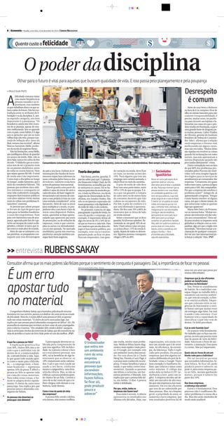 C M Y K
CMYK
8 • Economia • Brasília, sexta-feira, 26 de dezembro de 2014 • CORREIO BRAZILIENSE
Morar em outro país depois de se
aposentar pode ser uma boa
alternativa para ampliar a qualidade
de vida. Pesquisas mostram que as
pessoas tendem a ser mais felizes
em sociedades igualitárias e com
bons serviços públicos, o que está
ainda longe de ser o caso do Brasil.
É melhor ter um padrão de classe
média na Europa do que ser rico
aqui, e enfrentar todo o estresse, da
insegurança às ruas esburacadas.
Conseguir visto de residência
permanente em outro país não é
difícil para quem já consegue
amealhar um patrimônio razoável.
Mas, além do conforto econômico, é
preciso levar em conta outros
fatores, como a convivência com
amigos e família — itens
primordiais para a felicidade,
segundo especialistas.
Sociedades
igualitárias
Quanto custa afelicidade
O poder dadisciplinaOlhar para o futuro é vital para aqueles que buscam qualidade de vida. E isso passa pelo planejamento e pela poupança
É um erro
apostar tudo
no material
>>entrevista RUBENSSAKAY
Consultorafirmaqueosmaispobressãofelizesporqueosentimentodeconquistaépassageiro.Daí,aimportânciadefocarnopessoal
O engenheiro Rubens Sakay,que enveredou pela área de recursos
humanos em sua carreira,passou a se dedicar dez anos atrás ao estudo
da felicidade.Para ele,é muito difícil uma pessoa ser feliz se apostar
tudo nas coisas materiais.“O cheiro do carro novo passa logo.Isso
explica por que pessoas pouco abastadas conseguem ser felizes”,diz.Ele
aconselha às empresas que invistam no bem-estar de seus empregados,
pois o retorno é enorme.“Um vendedor feliz vende o dobro”,assegura.
Veja os principais trechos da entrevista de Sakay,que dá consultoria na
área de petróleo e é autor do livro Hoje pode ser um dia melhor.(PSP)
» PAULO SILVA PINTO
A
felicidade costuma visitar
com maior frequência as
pessoas ousadas e as es-
pontâneas, mas também
asquetrabalhamduroeasquesa-
bemcuidardofuturo.Nãohácon-
tradição entre os atributos da li-
berdade e os da disciplina. E, nes-
sa segunda categoria, um item
importante é a poupança. “Os
brasileiros ainda não têm costu-
me de se planejar, apesar de esta-
rem melhorando. Isso se aprende
comospais,comohábito.Eéalgo
que as gerações que são as mais
velhashojenãotêm,porqueope-
ríodo de inflação alta, antes do
Real, tornava isso inviável”, afirma
Marcos Sarmento Mello, profes-
sordaescoladenegóciosIbmec.
Não há limitações, avisa Mello,
que justifiquem deixar de guardar
um pouco da renda. Aliás, não se
deve falar nunca em sobra do fim
domês.“Odinheiroqueseecono-
miza tem de ser o primeiro item
do orçamento doméstico, antes
de todas as contas básicas. Nem
que sejam apenas R$ 500. O nível
de renda não é tão importante.
Conta mais a disciplina ao longo
do tempo”, avalia Sarmento, que é
sócio da consultoriaValorum.“Há
pessoas que recebem cinco salá-
rios mínimos e conseguem ter
uma vida confortável e tranquila,
enquanto funcionários públicos
com altos salários vivem muitas
vezes às voltas com problemas fi-
nanceiros”,comenta.
As pessoas que sabem poupar
se livram do tipo de gasto que
mais pune as famílias brasileiras:
o custo dos empréstimos. Num
país com baixíssima taxa de pou-
pança,agravada pelo fato de ogo-
vernoserincapazdeconterosdis-
pêndios, cobram-se juros que es-
tãoentreosmaisaltosdomundo.
Além de não se submeter a ta-
xas punitivas, os poupadores con-
seguem usar essa desvantagem
Além de usar bem o dinheiro
na hora de ir às compras e ficar de
olho no extrato bancário para não
cometer irresponsabilidade, é
preciso, muitas vezes, ter paciên-
cia para recorrer aos lojistas e fa-
bricantes nos casos em que o pro-
dutoresultaemfrustração,oqueé
umagrandefontededesgostopa-
ra muitas pessoas. CarlosThadeu
de Oliveira, gerente do Instituto
Brasileiro de Defesa do Consumi-
dor (Idec), afirma que a relação
entre empresas e clientes vem
melhorando em alguns casos,
mas não em todos.“Muitas delas
são rápidas em resolver as coisas
quando há reclamações em redes
sociais, mas não apresentam a
mesma disposição quando são
procuradasdiretamente”,conta.
Outra contradição está no fato
de que 80% dos problemas pro-
cessados pelos Procons são resol-
vidos com uma simples ligação
dos órgãos para os serviços de
atendimentos ao consumidor das
empresas.“Certamente,emquase
todosessescasos,apessoajáligou
antesparaoSACdascompanhias.
Por que a empresa não resolveu o
problema antes?”, indaga ele, já
apresentando a resposta:“Porque
é mais barato resolver só alguns
casos, em que o cliente insiste, do
que solucionar todas as queixas
logoqueaparecem”.
Maria Inês Dolci, da Proteste,
vai na mesma linha.“Muitas em-
presas são reticentes em dar solu-
ção aos consumidores”. Uma saí-
da para resolver os impasses seria
globalizar a relação com as com-
panhias,algoemqueoórgãovem
investindo.“Devemos tornar a re-
clamação de qualquer consumi-
dor em um caso internacional pa-
raforçarasolução”,frisa.(PSP)
Desrespeito
é comum
Oquefazapessoaserfeliz?
A explicação genética fica
com 50%. Outros 40% têm a ver
com o que o indivíduo traz de
dentro de si: a intencionalida-
de, a atitude frente à vida. Aqui-
lo que quase todo mundo apos-
ta como a razão para a felicida-
de — o emprego bom, o bem-
estar financeiro — representa
apenas 10% da pizza. É difícil a
pessoa ser feliz se apostar tudo
em cima de coisas materiais.
Para todas essas coisas, o ho-
mem se adapta muito rapida-
mente. O cheiro do carro novo
passa logo. Isso explica por que
pessoas pouco abastadas con-
seguem ser felizes.
Aspessoasnãodeveriamse
preocuparcomdinheiro?
A preocupação deveria ser ca-
librada pela compreensão de
que isso significa 10% da felici-
dade. Se a pessoa colocar o foco
no crescimento pessoal, nos
40%, vai se beneficiar de algo in-
teressante que se observa: os
10% conjunturais serão valoriza-
dos. E até o que você é pode ser
usado a seu favor, conforme
mostra a epigenética, uma fron-
teira da ciência. Mas, se não se
esforçar,apessoaperderáagran-
de chance de ser feliz. Correrá o
risco de se dar conta de que a ve-
lhice chegou cedo demais e a sa-
bedoria, tarde demais.
Comoéissodopontodevista
dasempresas?
A pessoa feliz vende o dobro,
erra menos, tem menos conflitos,
não rouba, resolve mais proble-
mas. Médicos felizes fazem diag-
nóstico mais rápido e mais preci-
so. O Google, por exemplo, tem
um ambiente muito descontraí-
do. Por trás disso há o Chade
MengTan.TirandooLarryPage,é
a pessoa mais conhecida na em-
presa. O maior benefício é para a
saúde, o que reduz custos enor-
memente. Quando as pessoas
são felizes, a ocitocina, um hor-
mônio protetivo, é liberado. Isso
explica por que a pessoa feliz fal-
ta, em média, 13 dias. A pessoa
infeliz é debilitada.
Porque,então,todasas
empresasnãofazemisso?
Essa onda é recente. A ciência
apresentou os resultados nas
últimas três décadas. Hoje, nas
organizações, nós ainda vive-
mos um mundo que é do resul-
tado, da eficiênica, da estraté-
gia, da liderança. Tudo é expli-
cado pelo produto. Há poucas
empresas que têm alguma ini-
ciativa deliberada em prol da fe-
licidade, como o Google. Outro
bom exemplo é a Southwest Air-
lines, que colocou o amor como
valor máximo. O código das
ações dela na bolsa é LUV (se-
melhante a love, amor em in-
glês). A empresa decidiu até de-
mitir um executivo de alto esca-
lãoquenãorespeitavaesseman-
damento. Ele era tão eficiente
que teve de ser substituído por
duas pessoas. Mas, no cômputo
geral, a prioridade do amor só
aumenta o lucro empresa, que
tem resultados positivos há 40
Minervino Junior/CB/D.A Press - 9/12/14
Ed Alves/CB/D.A Press - 7/2/13
O trabalhador
que entra em
um ambiente
ruim de uma
empresa
encontrará
pessoas que
escondem
informações,
fazem fofoca.
Se ficar ali,
pode produzir
pouco e
adoecer”
do país a seu favor. Embora as re-
munerações dos fundos de inves-
timentos sejam bem inferiores às
taxas cobradas pelos bancos dos
devedores, também estão bem
acimadopatamarinternacional.
“Quem guarda uma parte do
salárioécapazdetrocardecarroa
cadatrêsanos,defazerviagensin-
ternacionaiseatémesmodecom-
prar a casa própria à vista ou com
uma entrada considerável”, avisa
Sarmento. Além de usar os juros
para multiplicar a renda, os pou-
padores têm a seu favor o fato de
terem caixa disponível. Podem,
assim, aproveitar as boas oportu-
nidades que aparecem, por meio
de promoções, ou de reduções de
impostos, como a que contem-
plou os carros e os eletrodomésti-
cos no ano passado. No mercado
imobiliário, quem tem reservas,
paciência e atenção também con-
seguefazerbonsnegócios.
Teoriadospotes
Não basta, porém, guardar. É
preciso saberparaquê. O planeja-
dor financeiro Felipe Chad, da DX
Investimentos,aconselha quenão
se misturem os canais. Ele se ba-
seianospreceitosdateoriadospo-
tes, criada naWharton, escola da
negócios da Universidade da Pen-
silvânia, nos Estados Unidos. São
três os recipientes separados da
nossapoupança:odadignidade,o
doestilodevidaeodoconforto.
No primeiro, é preciso ter algo
paragarantiraquedaderenda,no
caso de perder o emprego, por
exemplo. É importante deixar ali
algo em torno de 5% a 10% do to-
tal que se reservaa cada mês. Para
umcasalemqueumdosdoiscôn-
juges é funcionário público, por
exemplo, esse risco é menor;
portanto pode-se ficar no piso.
Para um empresário, com gran-
de variação na renda, deve ficar
no topo, ou mesmo acima dos
10%. Para alguém que tem um
emprego com carteira assinada, o
idealéficarnomeiodocaminho.
O pote do estilo de vida deve
ficar com uma parte maior, entre
10% e 15% do que se poupa. É is-
so o que vai garantir a compra
do carro novo ou de outros bens
de consumo duráveis que não
cabem no orçamento do mês.
Por fim, o pote do conforto é o
que será destinado à aposenta-
doria. Ele fica com 70% a 80% do
montante que se deixa de lado
na renda mensal.
Sobre o montante que se deve
guardar, há diversas opiniões. Re-
comenda-se, em geral, 10% do sa-
lário. Chad coloca o piso um pou-
co acima disso: 15% da renda lí-
quida, depois de todos os descon-
tos. Algumas pessoas conseguem
chegara30%ou40%.
Consumidorescostumamsairàscomprasatraídosporreduçõesdeimpostos,comonocasodoseletrodomésticos.Nemsempreadespesacompensa
anos em um setor que passa por
muitas dificuldades.
Empresas que já são eficientes
podem ser beneficiadas
pelo foco na felicidade?
Sim. Pense no atendimento
de balcão. Se o indivíduo con-
segue chegar ao trabalho feliz e
transmitir um sorriso autênti-
co, que vem do coração, o clien-
te se sentirá acolhido. Empre-
sas que colocam entre as exi-
gências do funcionário o sorri-
so fazem com que muitas vezes
ele entregue algo falso. Faz mal
à saúde e não convence. O ser
humano tem a capacidade de
identificar o que não vem de
dentro. Os bebê percebem.
E já se está fazendo isso?
Os avanços virão lentamente.
No trabalho que eu faço nas em-
presas,eunotoquepoucasveem
isso do ponto de vista da felici-
dade. Valorizam a festa de ani-
versário, a animação. Essa parte
é o verniz. Mas já é importante.
Quais são os riscos de um am-
biente ruim para o indivíduo?
Ele vai encontrar pessoas
que escondem informações, fa-
zem fofoca. Se ficar ali, pode
produzir pouco e adoecer; ou
pode ir para outra empresa pa-
ra ser feliz, mesmo ganhando
menos, porque o salário faz
parte dos 10%.
Nas boas empresas,
a cobrança não existe?
Existe e é fundamental. Esse
processo não é conflituoso. Re-
solver problemas é o nosso dia a
dia. Mas eles serão resolvidos de
modo mais saudável.
 