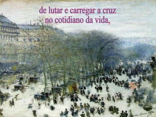 de lutar e carregar a cruz no cotidiano da vida, 