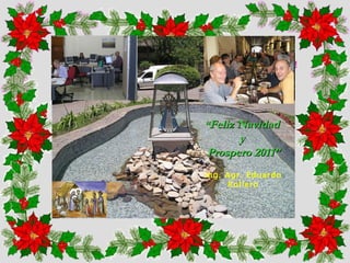 Pongamos una postal en el medio Haz clic aquí Feliz Navidad  y Próspero 2010!!! “ Feliz Navidad  y  Prospero 2011” Ing. Agr. Eduardo Rollero 
