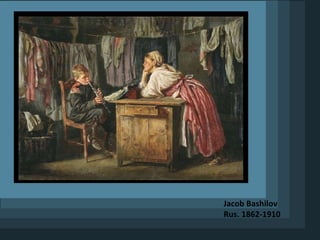 Jacob Bashilov Rus. 1862-1910
