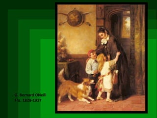 G. Bernard ONeill Fra. 1828-1917