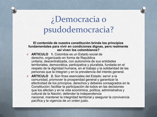 ¿Democracia o
psudodemocracia?
El contenido de nuestra constitución brinda los principios
fundamentales para vivir en cond...