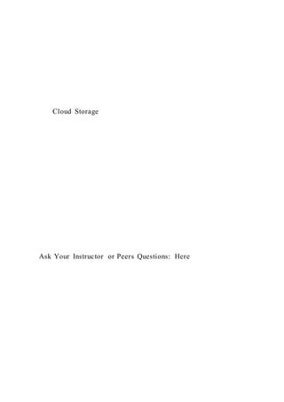 Cloud Storage
Ask Your Instructor or Peers Questions: Here
 
