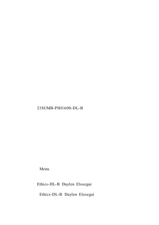 21SUMB-PHI1600-DL-B
Menu
Ethics-DL-B Daylen Elosegui
Ethics-DL-B Daylen Elosegui
 