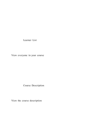 Learner List
View everyone in your course
Course Description
View the course description
 