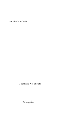 Join the classroom
Blackboard Collaborate
Join session
 